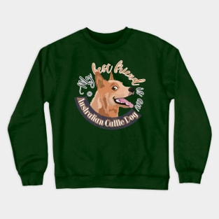 My Best Friend is an Australian Cattle Dog - Red Crewneck Sweatshirt